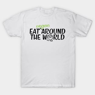 Eat Vegan Around The World T-Shirt